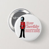 Badge Rond 5 Cm Comment garde terriblement britannique (Devant & derrière)