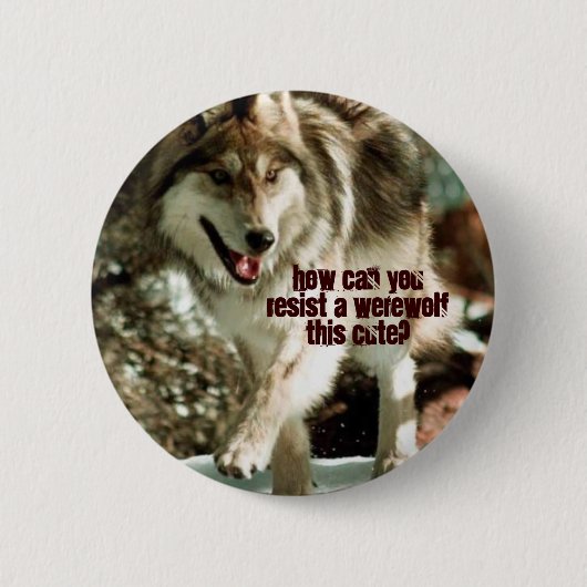 Badge Rond 5 Cm Comment pouvez-vous résister à un loup-garou ceci (Devant)