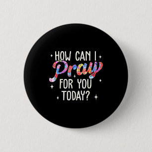 Badge Rond 5 Cm Comment puis-je prier pour vous aujourd'hui Prière