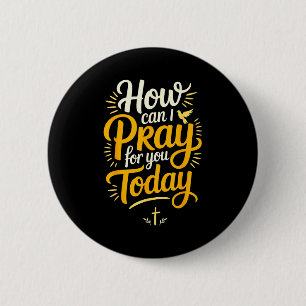 Badge Rond 5 Cm Comment puis-je prier pour vous aujourd'hui Prière