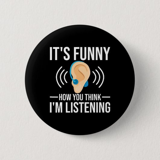 Badge Rond 5 Cm Comment vous pensez sourd (Devant)