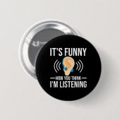 Badge Rond 5 Cm Comment vous pensez sourd (Devant & derrière)