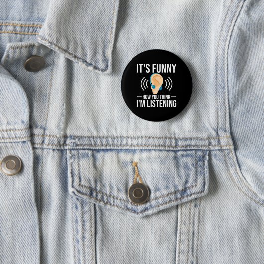 Badge Rond 5 Cm Comment vous pensez sourd (En situation)