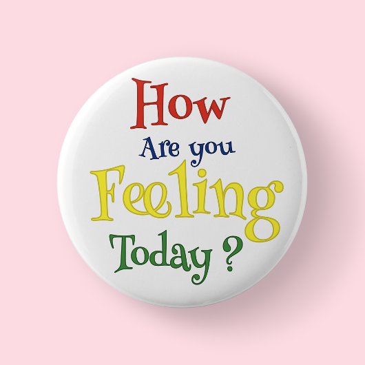 Badge Rond 5 Cm Comment vous sentez-vous ? - La santé mentale des