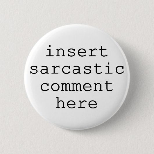 Badge Rond 5 Cm Commentaire sarcastique (Devant)