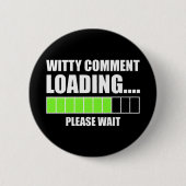 Badge Rond 5 Cm Commentaire Witty Chargement... Veuillez patienter (Devant)