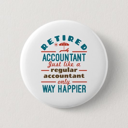 Badge Rond 5 Cm Comptable Drôle Retraité Beaucoup Plus Heureux (Devant)