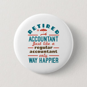 Badge Rond 5 Cm Comptable Drôle Retraité Beaucoup Plus Heureux