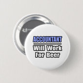 Badge Rond 5 Cm Comptable...Travaillera Pour La Bière (Devant & derrière)