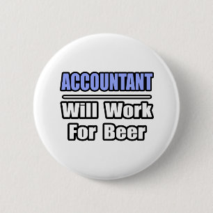 Badge Rond 5 Cm Comptable...Travaillera Pour La Bière