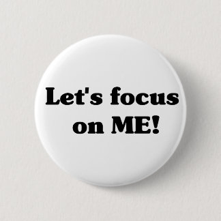 Badge Rond 5 Cm Concentrons sur MOI ! Bouton