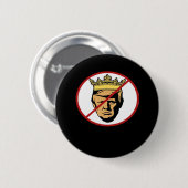 Badge Rond 5 Cm Conception Classique Anti Créative Pas De Rois (Devant & derrière)
