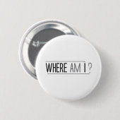 Badge Rond 5 Cm Conception d'IMPACT : où suis-je ? (Devant & derrière)