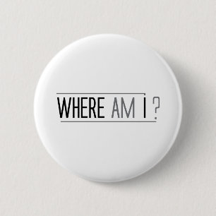 Badge Rond 5 Cm Conception d'IMPACT : où suis-je ?