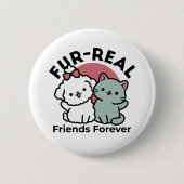 Badge Rond 5 Cm Conception "Fur-Real Friends Forever" (Devant)