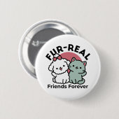 Badge Rond 5 Cm Conception "Fur-Real Friends Forever" (Devant & derrière)