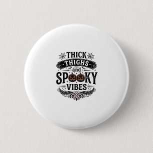 Badge Rond 5 Cm Conceptions de chemise Halloween Thick Thighs Spoo