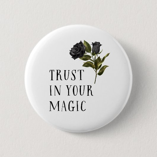 Badge Rond 5 Cm Confiance Dans Votre Rose Noir Magique Rustique (Devant)