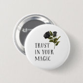 Badge Rond 5 Cm Confiance Dans Votre Rose Noir Magique Rustique (Devant & derrière)