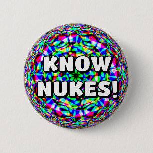 Badge Rond 5 Cm CONNAISSEZ LES NUKES ! ( vous pouvez modifier les