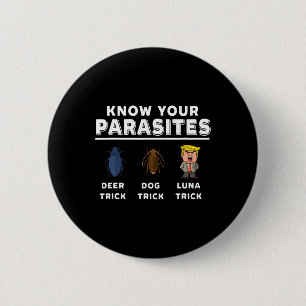 Badge Rond 5 Cm Connaissez vos parasites Anti-trump Drôle Luna Tiq