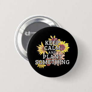Badge Rond 5 Cm Conserver le calme et quelque chose de Plante - Ga