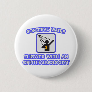 Badge Rond 5 Cm Conserver l'eau .. Douche avec ophtalmologiste