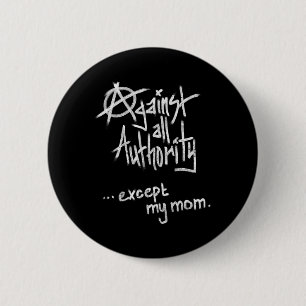 Badge Rond 5 Cm Contre toute autorité - sauf maman - Anarchie Funn