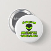 Badge Rond 5 Cm Contrôleur de la circulation aérienne Alien mal (Devant & derrière)