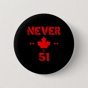 Badge Rond 5 Cm Cool Jamais 51e État Canada Drapeau drôle 51 État