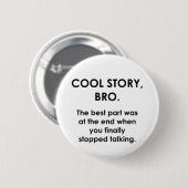 Badge Rond 5 Cm Cool Story, Bro (Devant & derrière)