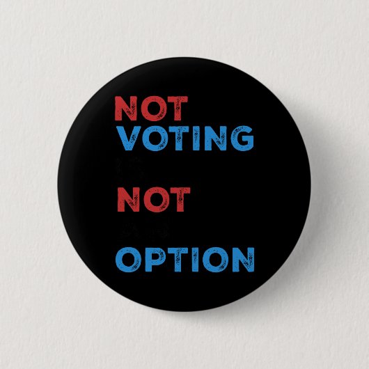 Badge Rond 5 Cm Copie De Ne Pas Voter N'Est Pas Une Option - Bold (Devant)