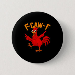 Badge Rond 5 Cm Coq drôle de poulet F Caw F Chuchoteur de poulet