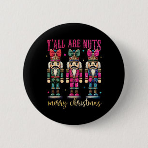 Badge Rond 5 Cm Coquette Y'all are Nuts Nutcrackers Joyeux Christm