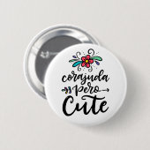 Badge Rond 5 Cm Corajuda Pero Cute, lettré à la main (Devant & derrière)