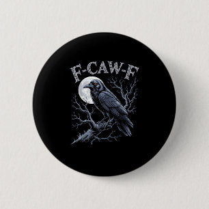 Badge Rond 5 Cm Corbeau F-Caw-F Oiseau Drôle Lune Gothique Humour