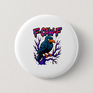 Badge Rond 5 Cm Corbeau, F-Caw-F Oiseau Drôle Lune Gothique Humour