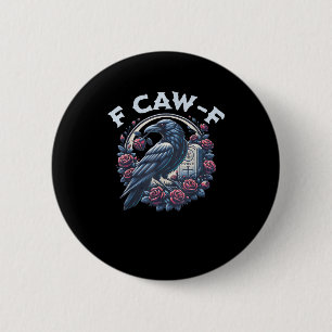 Badge Rond 5 Cm Corbeau Humoristique F-Caw-F Graphique Pour Hommes