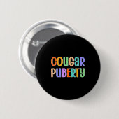 Badge Rond 5 Cm Cougar Puberty Midlife Funny Menopause Perimenopau (Devant & derrière)