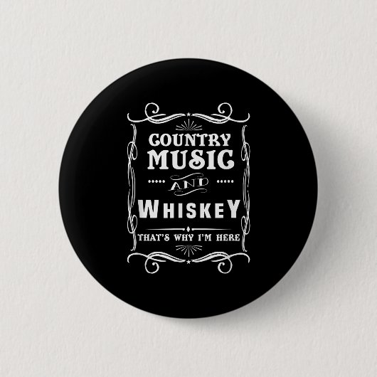 Badge Rond 5 Cm Country Music And Whiskey That's Why I'm Here (Devant)