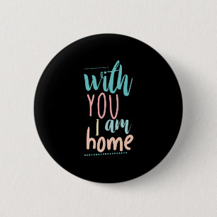 Badge Rond 5 Cm Couple Cadeau Avec Vous Je Suis À La Maison