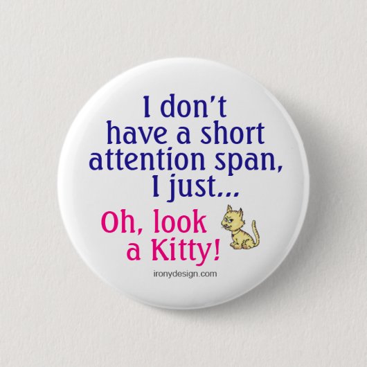 Badge Rond 5 Cm Courte attention Span Kitty Humour (Devant)