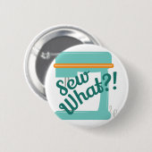 Badge Rond 5 Cm Cousez ce qui (Devant & derrière)