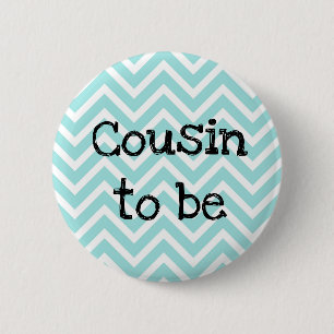 Badge Rond 5 Cm Cousin être turquoise Chevron Baby shower pin