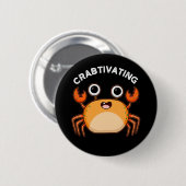 Badge Rond 5 Cm Crabtivant Funny Crab Pun Dark BG (Devant & derrière)