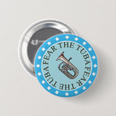 Badge Rond 5 Cm Craignez le bouton de tuba (Devant & derrière)