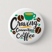 Badge Rond 5 Cm "Craving Connection and Coffee" (Devant)