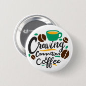 Badge Rond 5 Cm "Craving Connection and Coffee" (Devant & derrière)