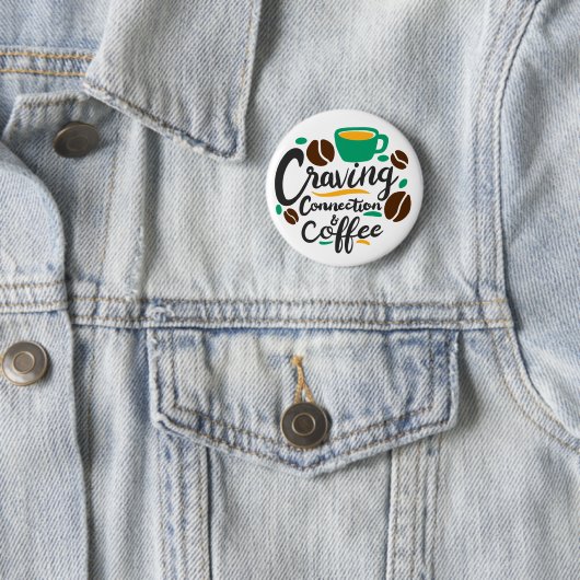 Badge Rond 5 Cm "Craving Connection and Coffee" (En situation)