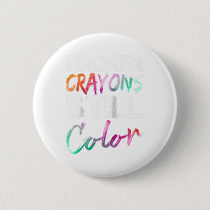 Badge Rond 5 Cm Crayons cassés couleur encore Chemise santé mental